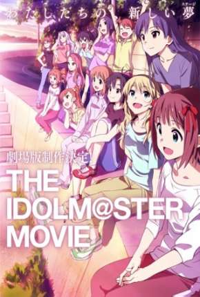 The Idolmaster - O Filme - Contemple o Futuro Brilhante - Legendado 2014 Torrent