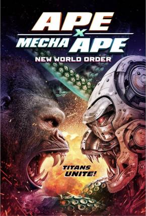 Ape X Mecha Ape - New World Order - CAM - Legendado e Dublado Não Oficial 2024 Torrent