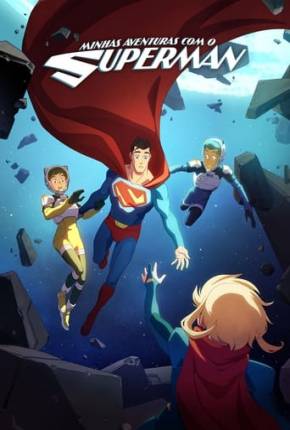 Minhas Aventuras com o Superman - 2ª Temporada 2024 Torrent