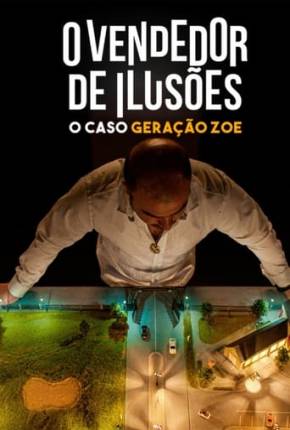 O Vendedor de Ilusões - O Caso Geração Zoe 2024 Torrent