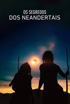 Os Segredos dos Neandertais 2024 Torrent