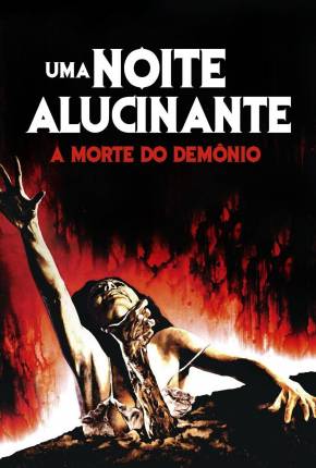 Uma Noite Alucinante - A Morte do Demônio / The Evil Dead 1981 Archive