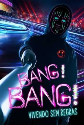 Bang! Bang! - Vivendo sem Regras 2020 Torrent