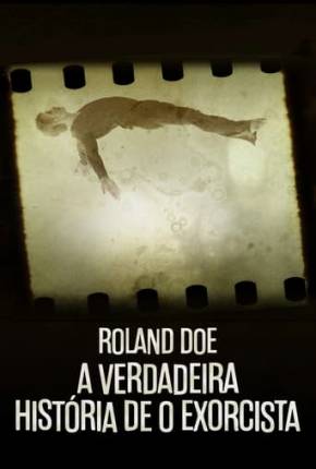 Roland Doe - A Verdadeira História de O Exorcista 2021 Torrent