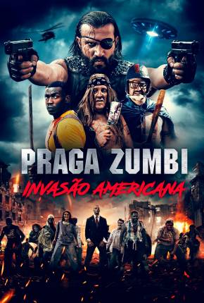 Praga Zumbi - Invasão Americana 2021 Torrent