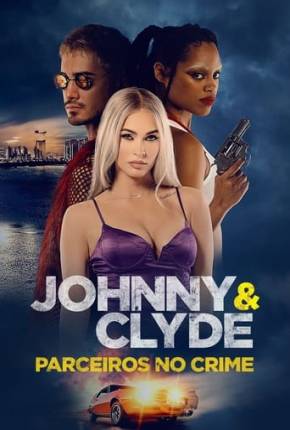 Johnny e Clyde - Parceiros no Crime - Legendado e Dublado 2023 Torrent